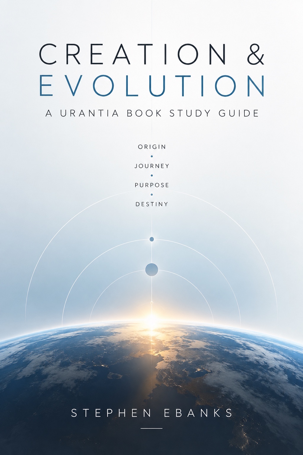 Creation & Evolution by Stephen Ebanks — A Urantia Book Study Guide