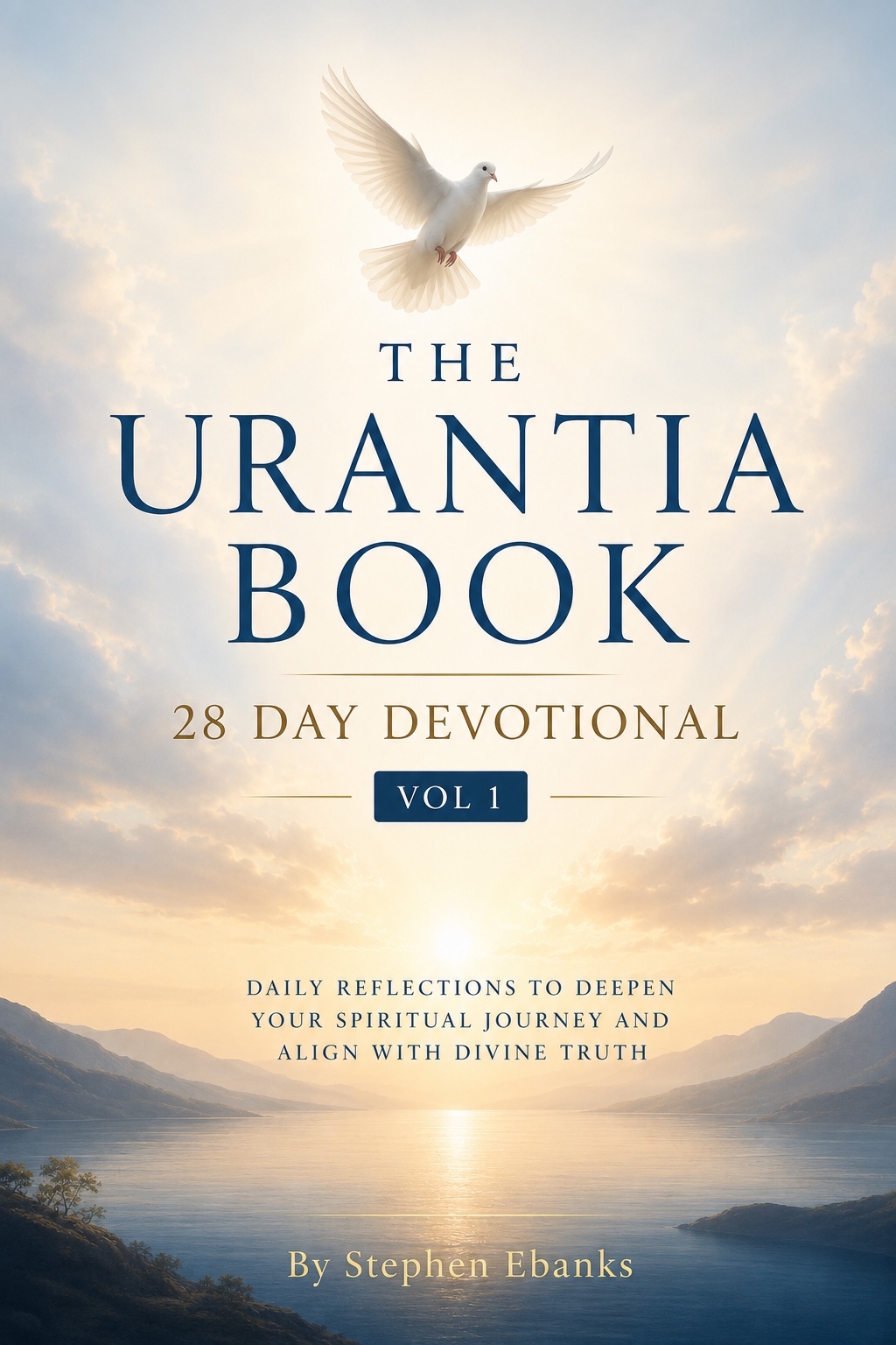 The Urantia Book 28 Day Devotional, Vol. 1, by Stephen Ebanks